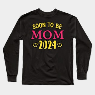 Soon To Be Mom 2024 First Mothers Day Long Sleeve T-Shirt